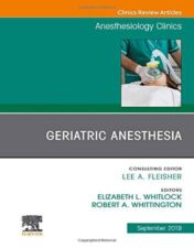 Geriatric Anesthesia, An Issue of Anesthesiology Clinics (Volume 37-3) (The Clinics: Internal Medicine, Volume 37-3) (Original PDF