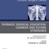 Education and the Thoracic Surgeon, An Issue of Thoracic Surgery Clinics (Volume 29-3) (The Clinics: Surgery, Volume 29-3) (Original PDF