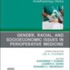 Gender, Racial, and Socioeconomic Issues in Perioperative Medicine , An Issue of Anesthesiology Clinics (Volume 38-2) (The Clinics: Internal Medicine, Volume 38-2) (Original PDF