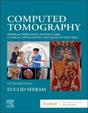 Computed Tomography: Physical Principles, Patient Care, Clinical Applications, and Quality Control, 5th edition 2022 Original PDF