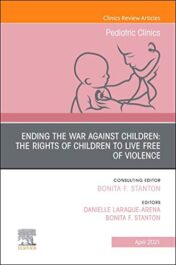 Ending the War against Children: The Rights of Children to Live Free of Violence, An Issue of Pediatric Clinics of North America (Original PDF)