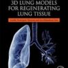 3D Lung Models for Regenerating Lung Tissue 2022 Original PDF