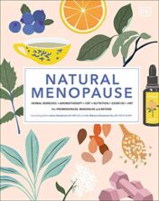 Natural Menopause: Herbal Remedies, Aromatherapy, CBT, Nutrition, Exercise, HRT for Perimenopause , Menopause, and Beyond (Original PDF)