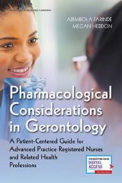 Pharmacological Considerations in Gerontology: A Patient-Centered Guide for Advanced Practice Registered Nurses and Related Health Professions (Original PDF)