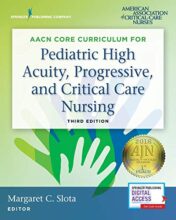 AACN Core Curriculum for Pediatric High Acuity, Progressive, and Critical Care Nursing, 3rd Ed Original PDF  