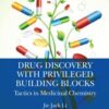 Drug Discovery with Privileged Building Blocks Tactics in Medicinal Chemistry