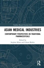 Asian Medical Industries: Contemporary Perspectives on Traditional Pharmaceuticals (Needham Research Institute Series)