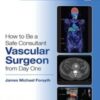 How to Be a Safe Consultant Vascular Surgeon from Day One: The Unofficial Guide to Passing the FRCS (VASC) 2022 epub+converted pdf