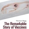 The Remarkable Story of Vaccines