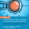 Manual of Intracytoplasmic Sperm Injection in Human Assisted Reproduction: With Other Advanced Micromanipulation Techniques to Edit the Genetic and Cytoplasmic Content of the Oocyte