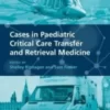 Cases in Paediatric Critical Care Transfer and Retrieval Medicine