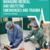 Managing Medical and Obstetric Emergencies and Trauma: A Practical Approach, 4th edition (Advanced Life Support Group) 2022 Original PDF