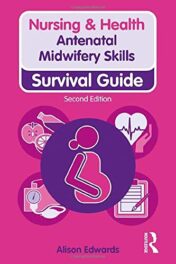 Antenatal Midwifery Skills: Survival Guide (Nursing and Health Survival Guides) (ORIGINAl PDF)