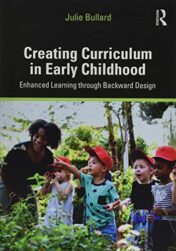 Creating Curriculum in Early Childhood: Enhanced Learning through Backward Design (Original PDF)