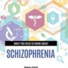 What You Need to Know about Schizophrenia