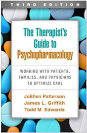 The Therapist's Guide to Psychopharmacology, Third Edition: Working with Patients, Families, and Physicians to Optimize Care