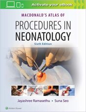 MacDonald’s Atlas of Procedures in Neonatology, 6th Edition  