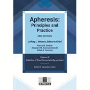 Apheresis: Principles and Practice, 4th edition, Volume 2 : Collection of Blood Components By Apheresis