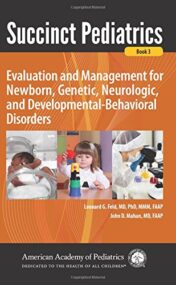 Succinct Pediatrics: Evaluation and Management for Newborn, Genetic, Neurologic, and Developmental-Behavioral Disorders, Book 3 (PDF)
