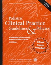 Pediatric Clinical Practice Guidelines & Policies, 18th Edition: A Compendium of Evidence-Based Research for Pediatric Practices