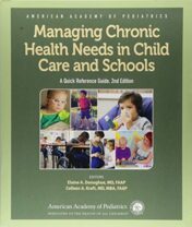 Managing Chronic Health Needs in Child Care and Schools: A Quick Reference Guide, 2nd Edition