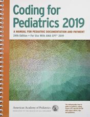Coding for Pediatrics 2019: A Manual for Pediatric Documentation and Payment