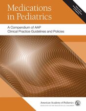 Medications in Pediatrics: A Compendium of AAP Clinical Practice Guidelines and Policies (Original PDF)