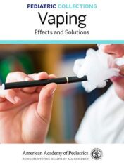 Pediatric Collections: Vaping: Effects and Solutions (Original PDF)