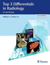Top 3 Differentials in Radiology: A Case Review, 2nd Edition (EPUB and CONVERTED PDF)