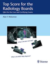 Top Score for the Radiology Boards: Q&A for the Core and Certifying Exams (PDF)