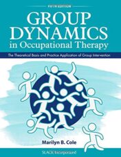 Group Dynamics in Occupational Therapy: The Theoretical Basis and Practice Application of Group Intervention, 5th Edition
