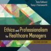 Ethics and Professionalism for Healthcare Managers, Second Edition