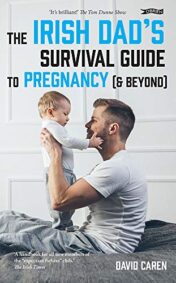 The Irish Dad’s Survival Guide to Pregnancy [Beyond]  