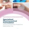 Specialised Pharmaceutical Formulation: The Science and Technology of Dosage Forms (Issn) 2022 Original pdf