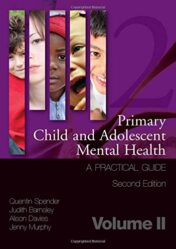 Primary Child and Adolescent Mental Health: A Practical Guide,Volume 2