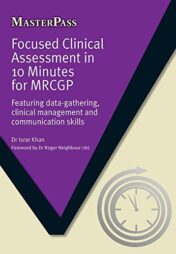 Focused Clinical Assessment in 10 Minutes for MRCGP: Featuring Data-Gathering, Clinical Management and Communication Skills Original PDF 2012