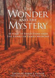 The Wonder and the Mystery: 10 Years of Reflections from the Annals of Family Medicine