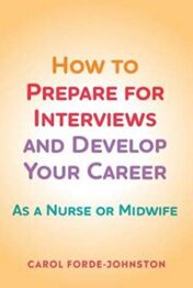 How to Prepare for Interviews and Develop your Career: As a nurse or midwife (Original PDF)