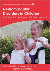 Neuromuscular Disorders in Children: A Multidisciplinary Approach to Management (Clinics in Developmental Medicine) (Original PDF)