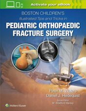 Boston Children’s Illustrated Tips and Tricks in Pediatric Orthopaedic Fracture Surgery (EPUB + Converted PDF)