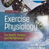 Exercise Physiology for Health, Fitness, and Performance, Sixth Edition