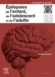 Epilepsies de l’enfant, de l’adolescent et de l’adulte: De la physiopathologie à la prise en charge (Neurologie) (French Edition) (Original PDF)