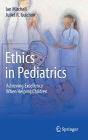 Ethics in Pediatrics: Achieving Excellence When Helping Children (Original PDF)