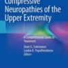 Compressive Neuropathies of the Upper Extremity: A Comprehensive Guide to Treatment