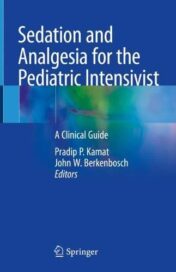 Sedation and Analgesia for the Pediatric Intensivist: A Clinical Guide (Original PDF)