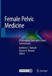 Female Pelvic Medicine: Challenging Cases with Expert Commentary (Original PDF)