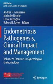 Endometriosis Pathogenesis, Clinical Impact and Management: Volume 9: Frontiers in Gynecological Endocrinology (ISGE Series) (Original PDF)