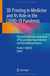 3D Printing in Medicine and Its Role in the COVID-19 Pandemic: Personal Protective Equipment (PPE) and other Novel Medical and Non-Medical Devices (Original PDF)
