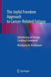 The Joyful Freedom Approach to Cancer-Related Fatigue: Introducing an Energy-Creating Framework (Original PDF)