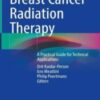 Breast Cancer Radiation Therapy: A Practical Guide for Technical Applications 2022 Original PDF